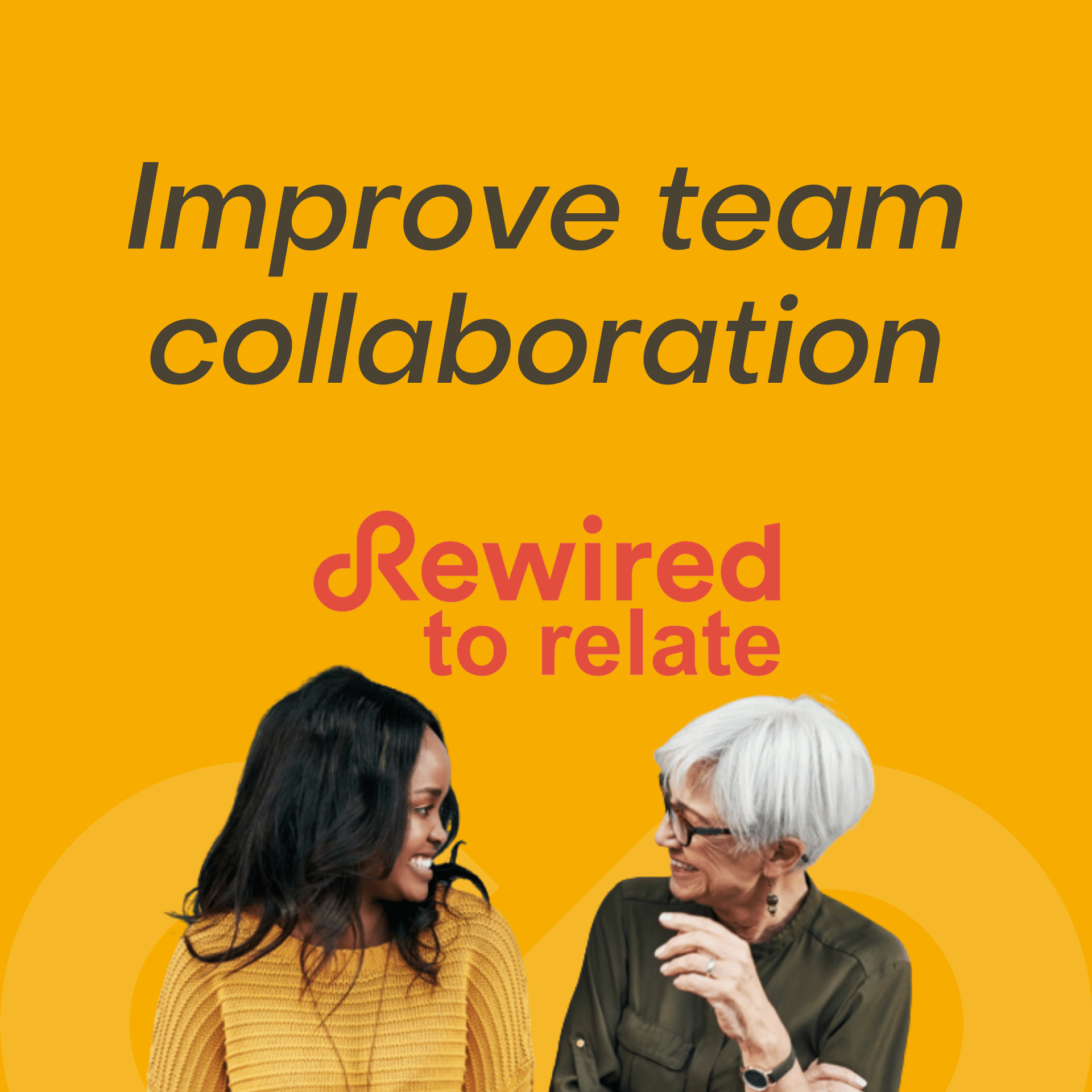 Rewired to Relate - Improve team collaboration